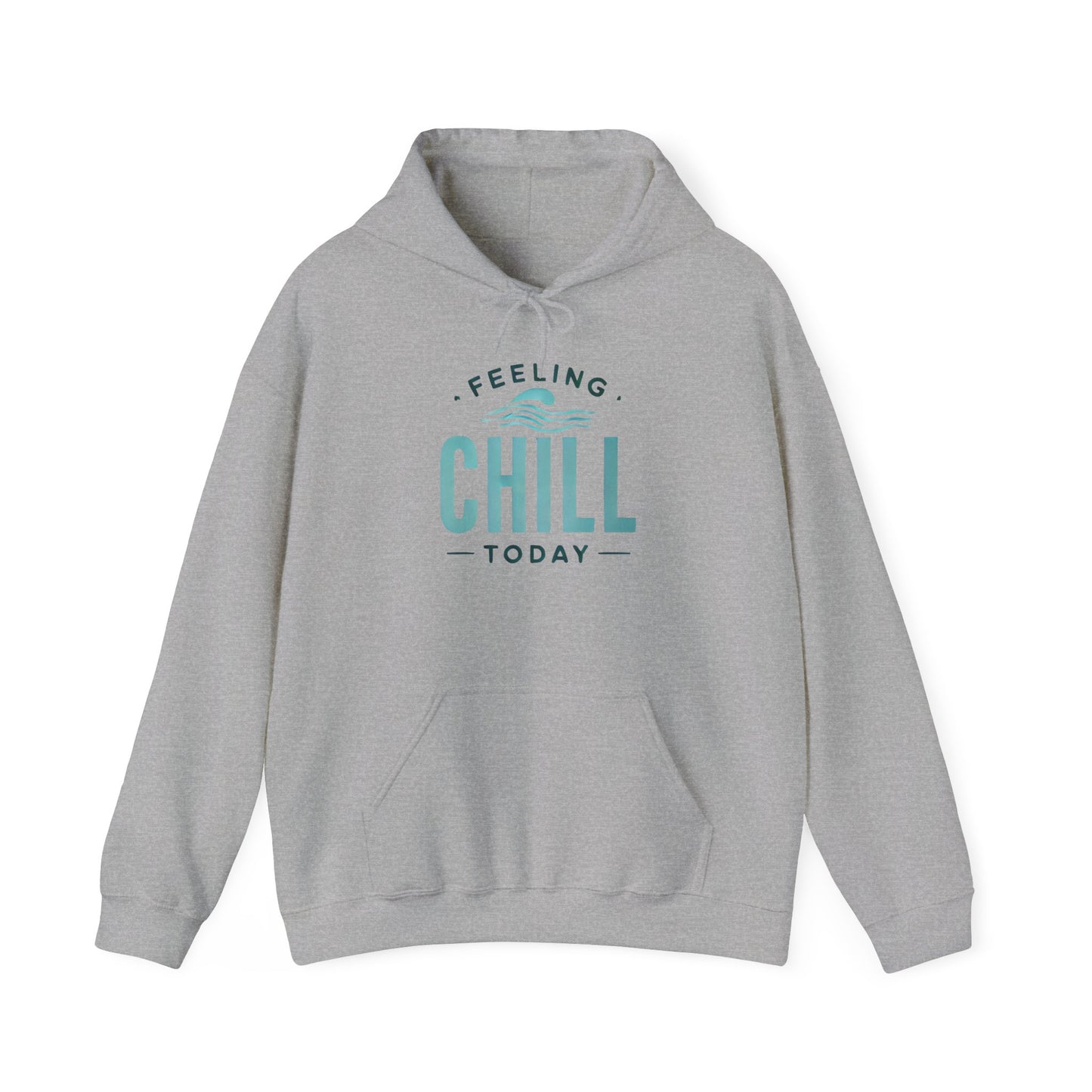 Chill Today Hoodie Sweatshirt