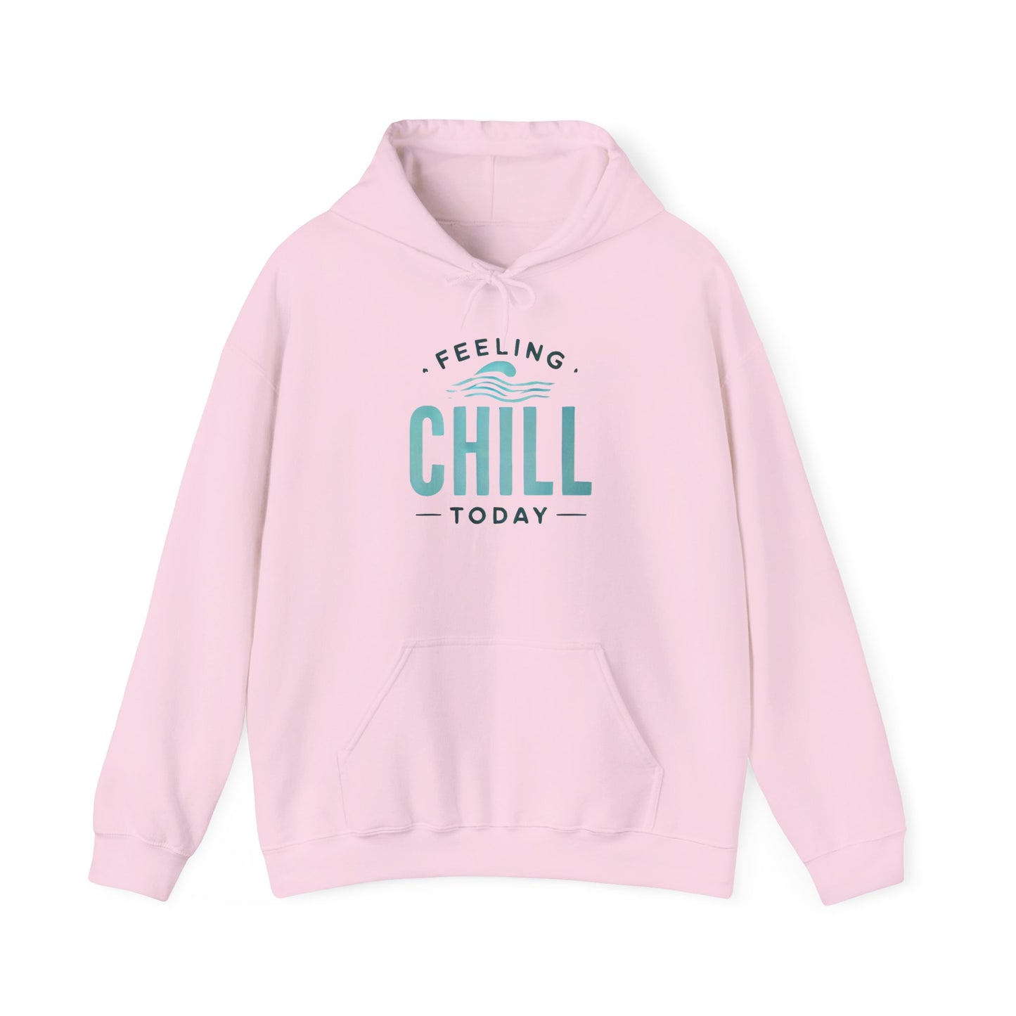 Chill Today Hoodie Sweatshirt