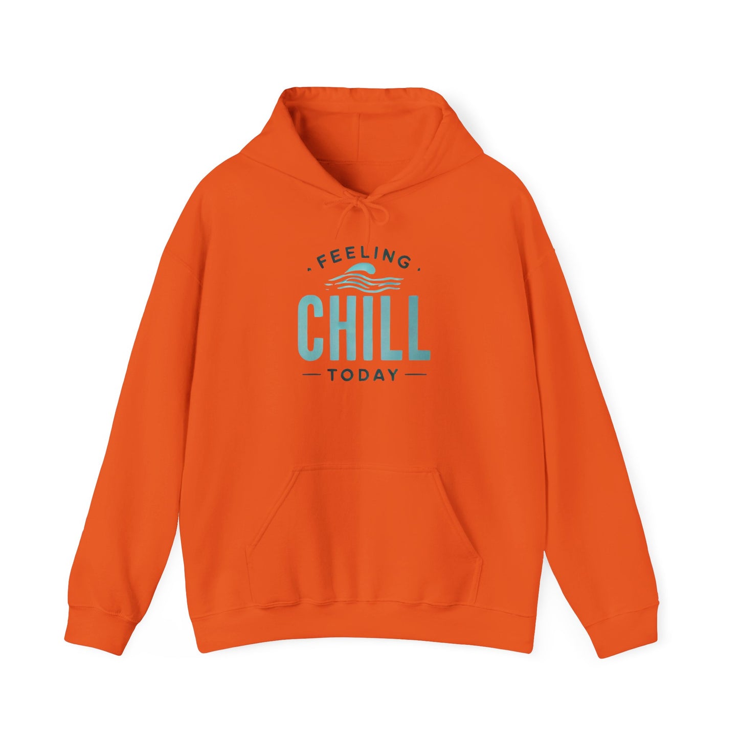 Chill Today Hoodie Sweatshirt