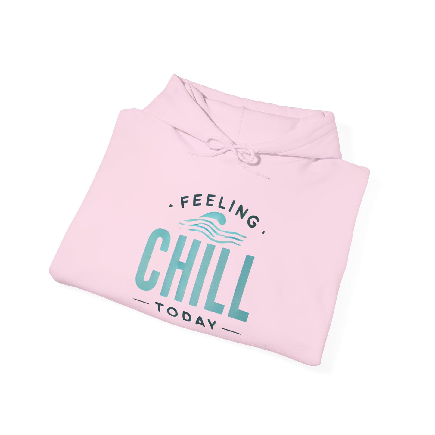 Chill Today Hoodie Sweatshirt