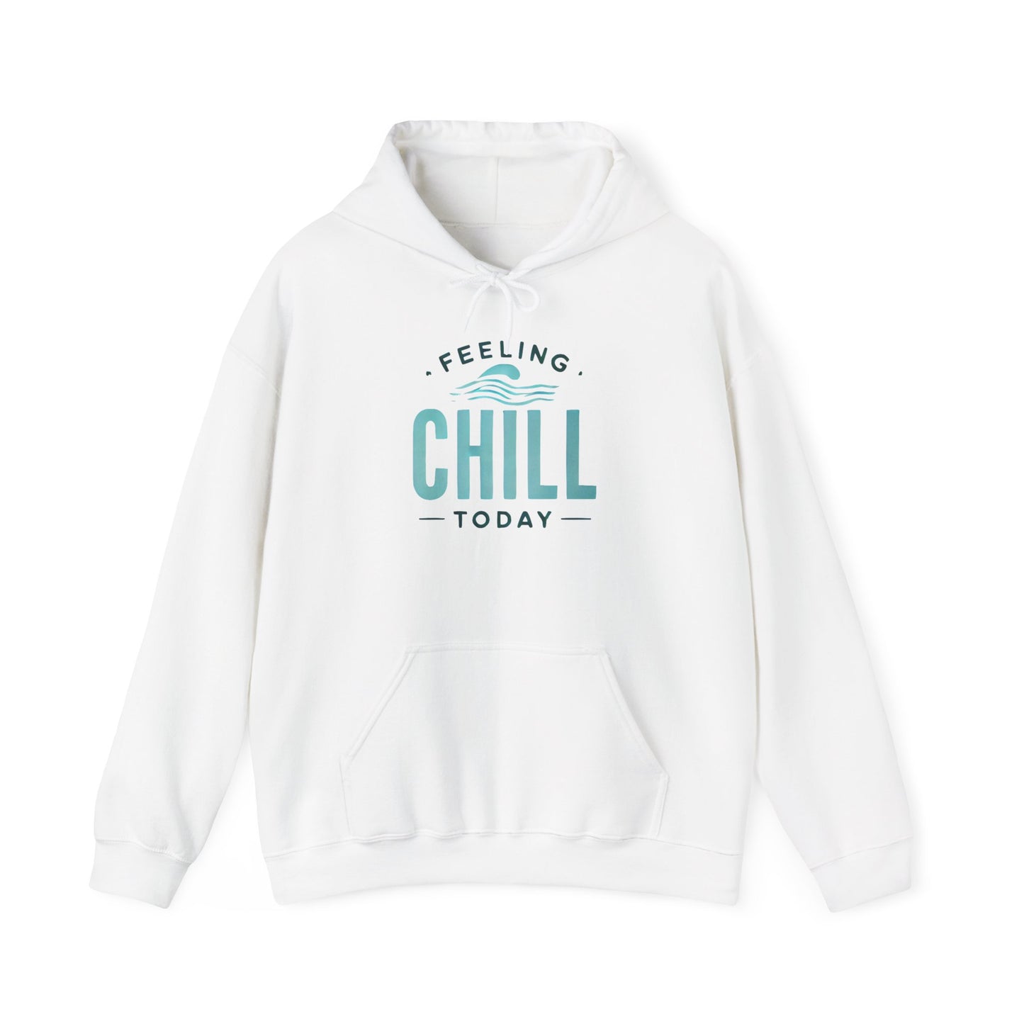 Chill Today Hoodie Sweatshirt